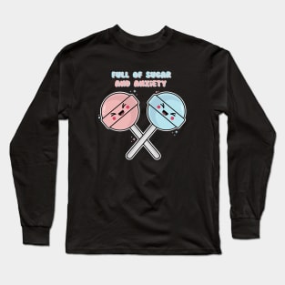 Full Of Sugar And Anxiety Long Sleeve T-Shirt